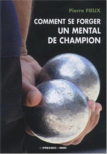 Comment se forger un mental de champion : Pierre Fieux