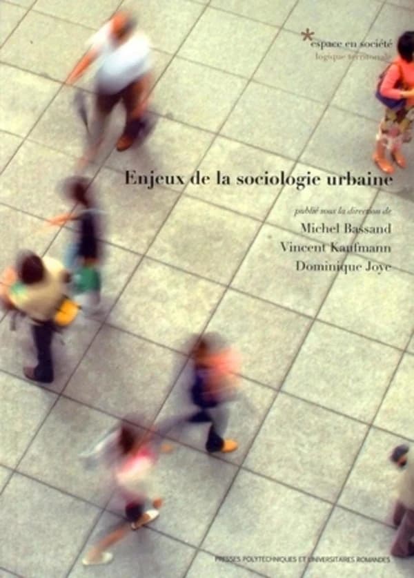 Enjeux de la sociologie urbaine (2e éd. revue et augmentée) publié sous la direction de Michel Bassand, Vincent Kaufmann, Dominique Joye