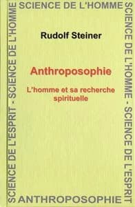 Anthroposophie : l'homme et sa recherche spirituelle : 9 conférences faites à Dornach du 19 janvier au 10 février 1924 (3e éd.) Rudolf Steiner ; trad. française Elsa Prozor