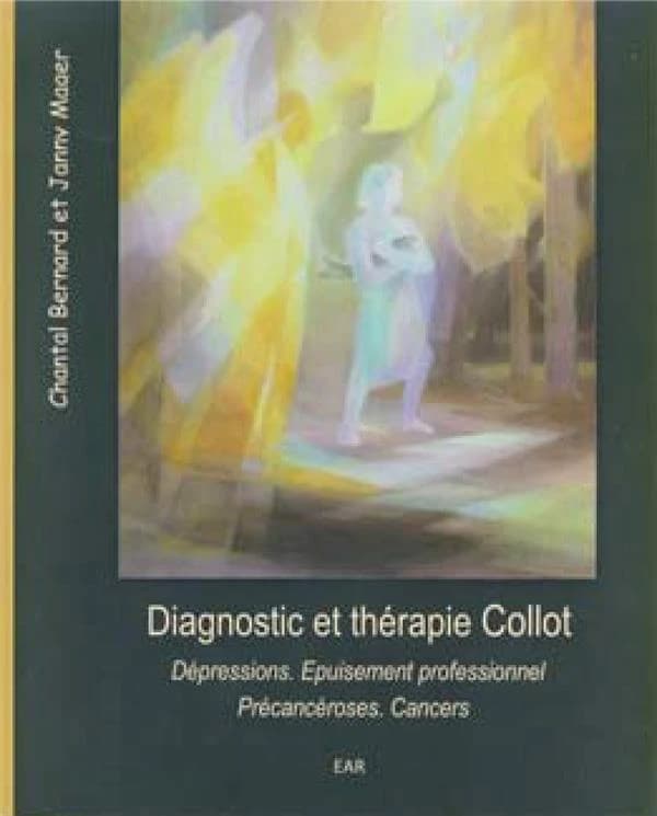 Diagnostic et thérapie Collot : dépressions, épuisement professionnel, précancéroses, cancers