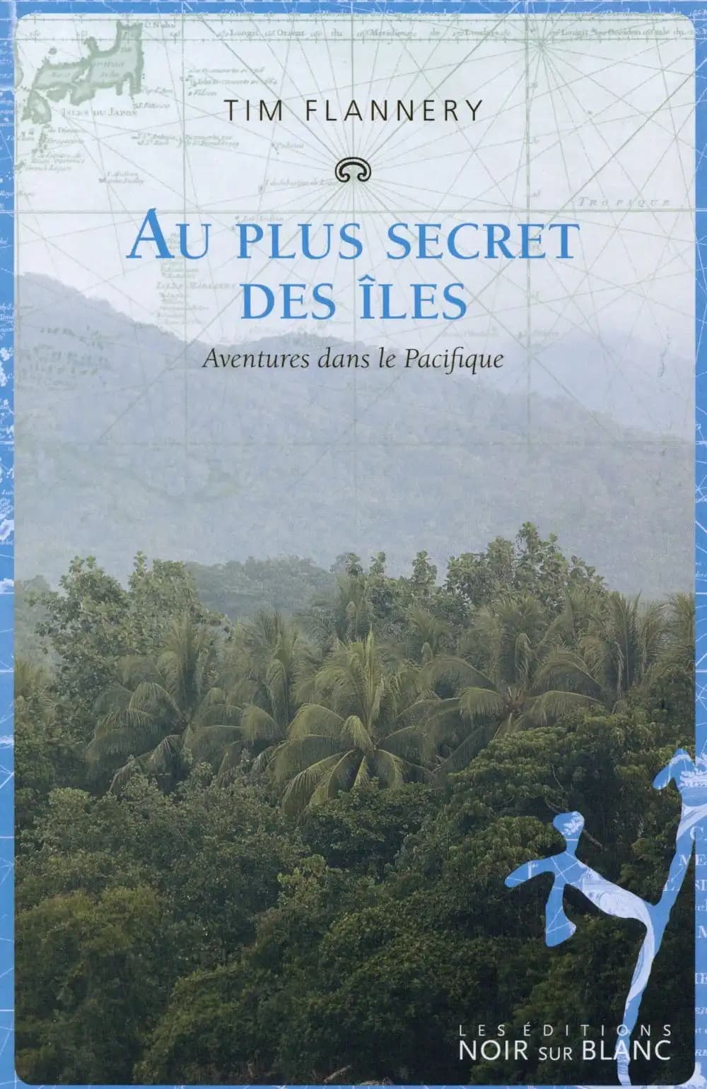 Au plus secret des îles : aventures dans le Pacifique