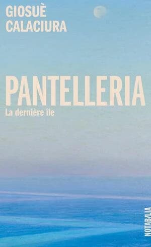 Pantelleria : la dernière île