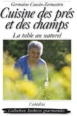 Cuisine des prés et des champs ; la table au naturel