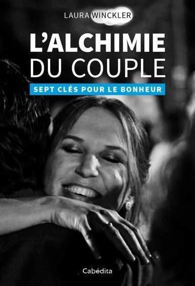 L'alchimie du couple ; sept clés pour le bonheur