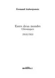 Entre deux mondes : chroniques, 1910-1953