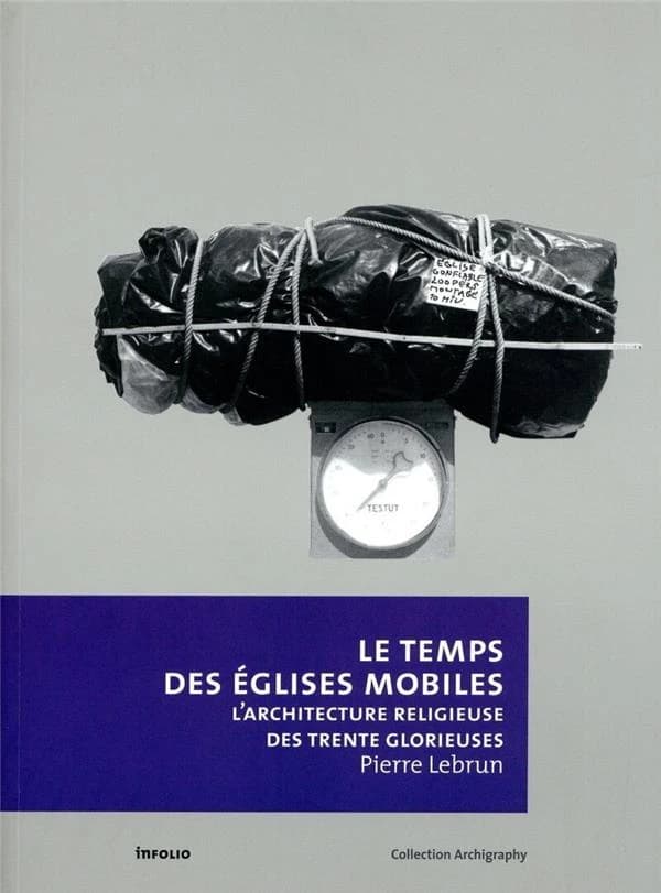 Le temps des églises mobiles : l'architecture religieuse des Trente Glorieuses