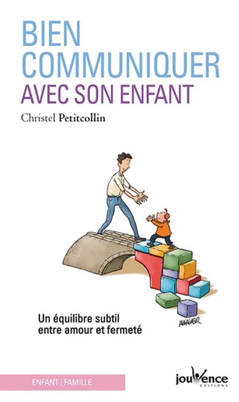 Bien communiquer avec son enfant ; un équilibre subtil entre amour et fermeté