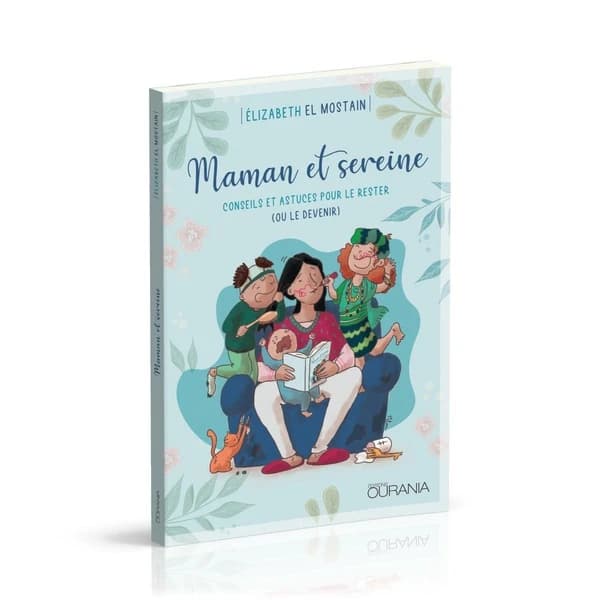 Maman et sereine : conseils et astuces pour le rester ou le devenir