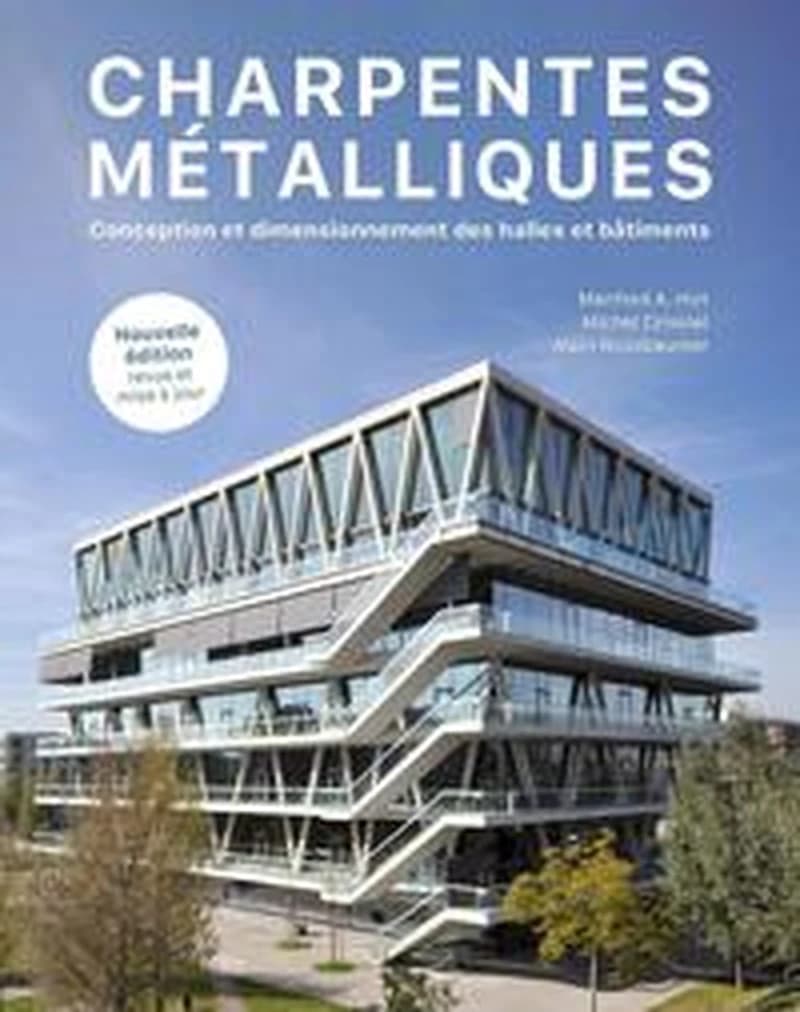 Charpentes métalliques : conception et dimensionnement des halles et bâtiments (3e éd. revue et mise à jour) Manfred A. Hirt, Michel Crisinel, Alain Nussbaumer