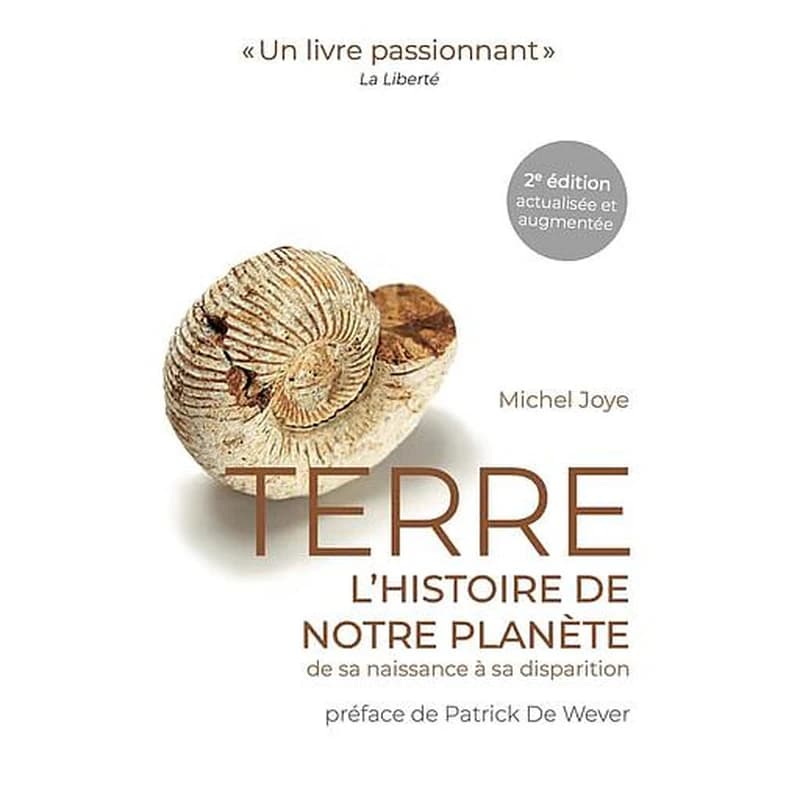 Terre : l'histoire de notre planète : de sa naissance à sa disparition (2e éd. actualisée et augmentée) Michel Joye