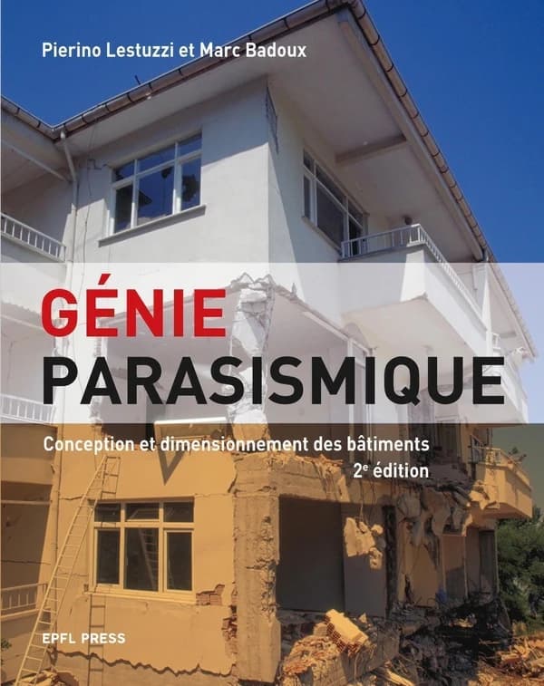 Génie parasismique : conception et dimensionnement des bâtiments (2e ed.) Pierino Lestuzzi et Marc Badoux ; avec la participation de Souad Sellami