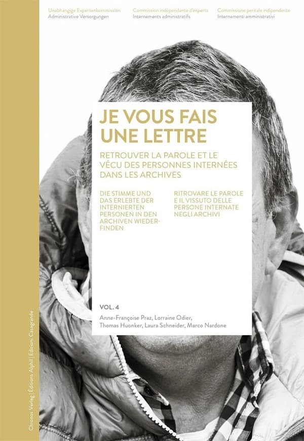 «... je vous fais une lettre» Volume 4 : Retrouver dans les archives la parole et le vécu des personnes internées