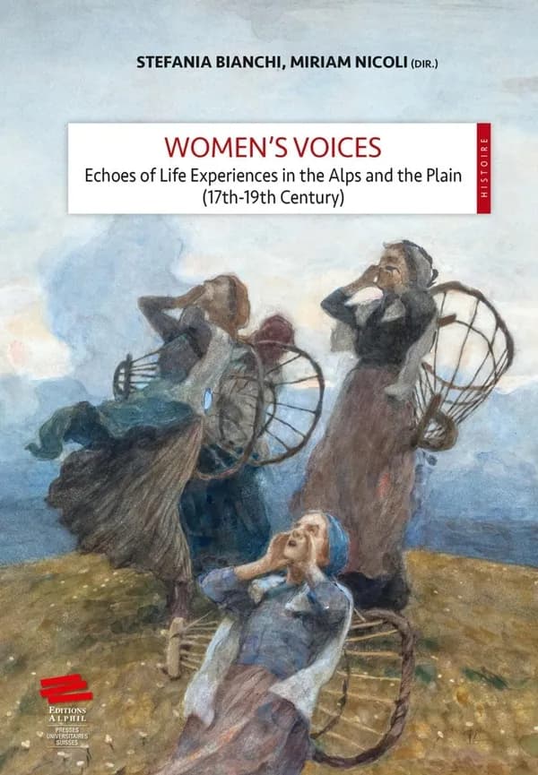 Women's Voices : Echoes of Life Experiences in the Alps and the Plain (17th -19th Centuries)
