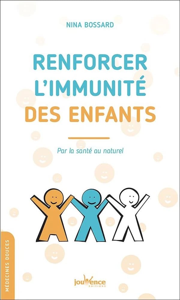 Renforcer l'immunité des enfants : par la santé au naturel