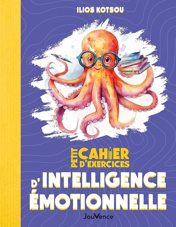 Petit cahier d'exercices d'intelligence émotionnelle (Éd. revue et actualisée) Ilios Kotsou