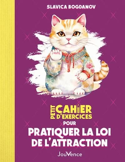 Petit cahier d'exercices : Pour pratiquer la loi de l'attraction