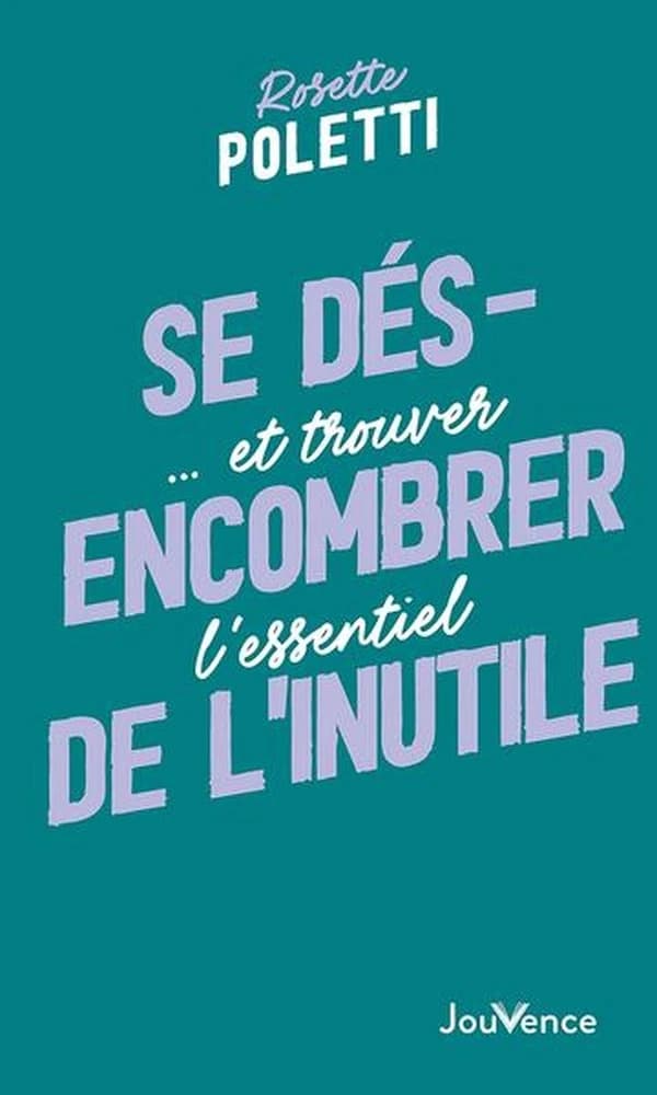 Se désencombrer de l'inutile : ... et trouver l'essentiel