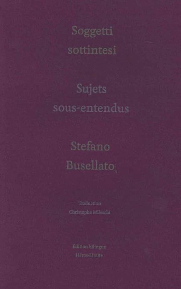 Sujets sous-entendus (Éd. bilingue) Stefano Busellato ; traduction, Christophe Mileschi : Soggetti sottintesi