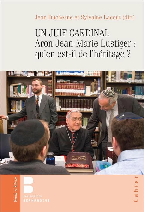Un juif cardinal : Aron Jean-Marie Lustiger : qu'en est-il de l'héritage ?