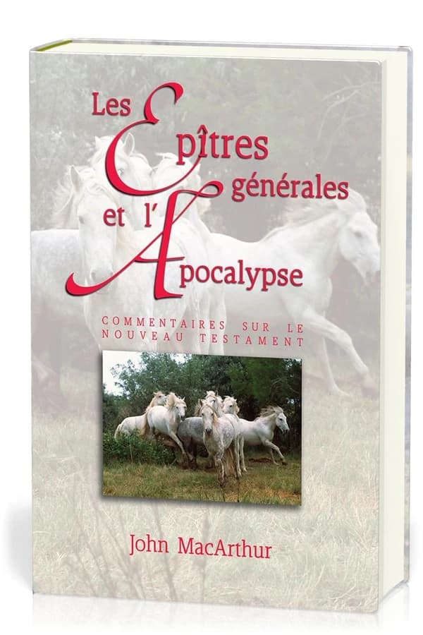 Les épîtres Générales et L'Apocalypse : Commentaires Sur le Nouveau Testament
