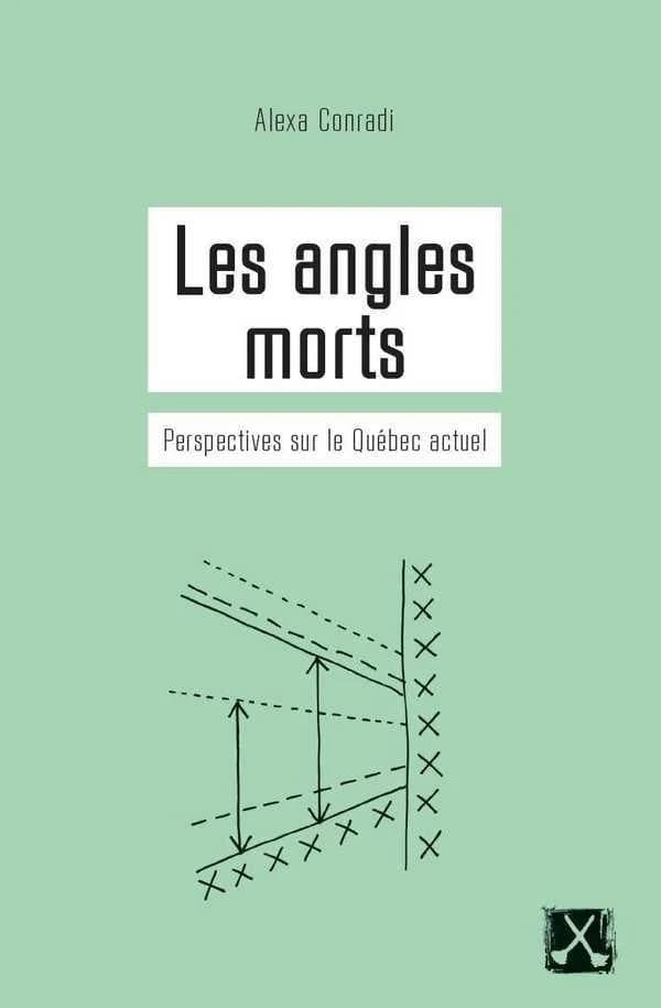 Les Angles Morts : Perspectives Sur le Quebec Actuel