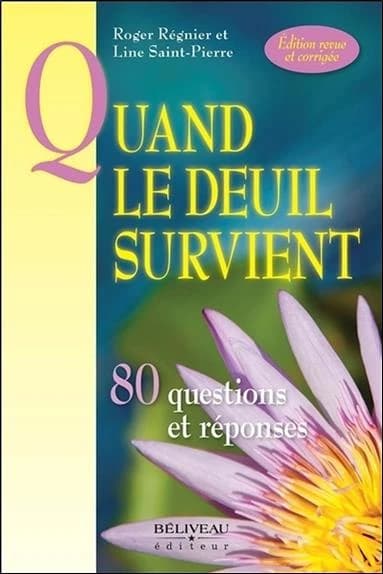 Quand le deuil survient : 80 questions et réponses (Éd. revue et corrigée) Roger Régnier et Line Saint-Pierre