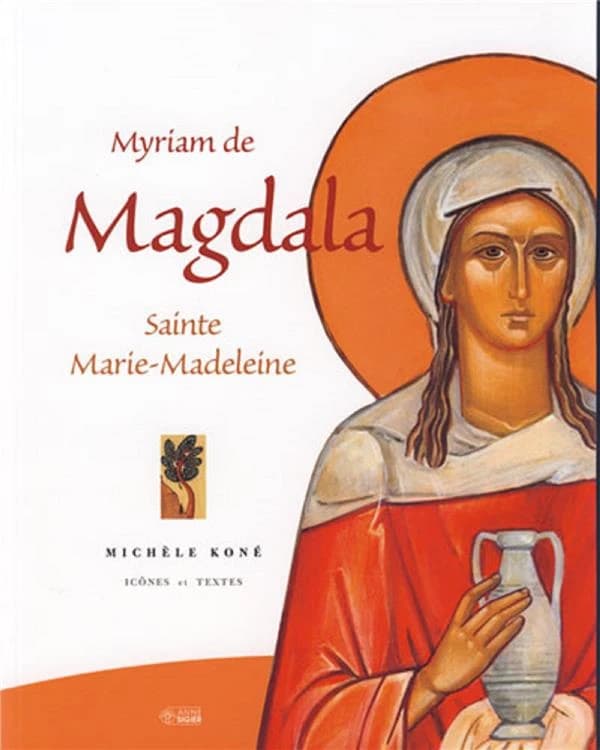 Myriam de Magdala ; sainte Marie-Madeleine
