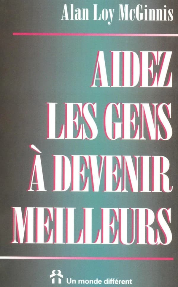 Aidez les gens à devenir meilleurs : comment aider ses semblables à exceller