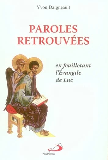 Paroles retrouvées ; en feuilletant l’évangile de Luc