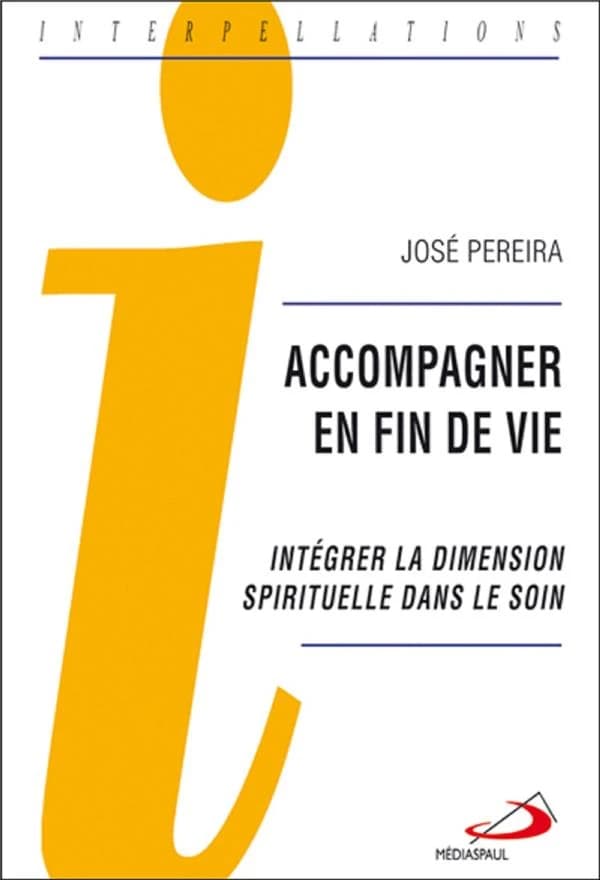 Accompagner en fin de vie ; intégrer la dimension spirituelle dans le soin