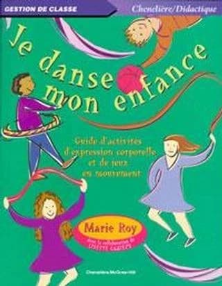 Je danse mon enfance : Guide d'activités d'expression corporelle et jeux en mouvement