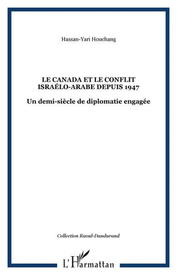 Le Canada et le conflit israélo-arabe depuis 1947 : un demi-siècle de diplomatie engagée