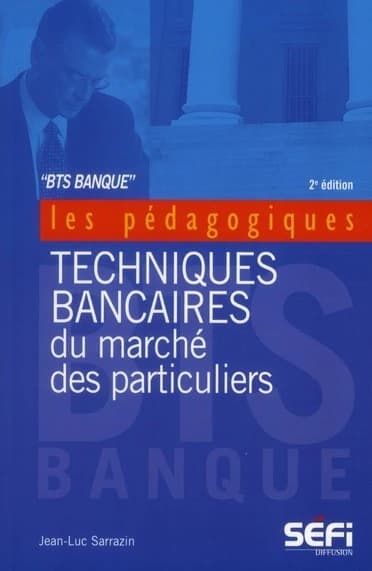 Techniques bancaires du marché des particuliers ; BTS banque (2e édition)