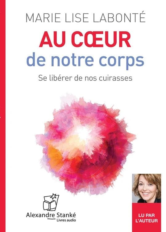 Au coeur de notre coprs ; se libérer de nos cuirasses