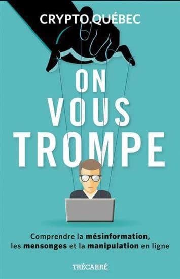 On vous trompe : comprendre la mésinformation, les mensonges et la manipulation