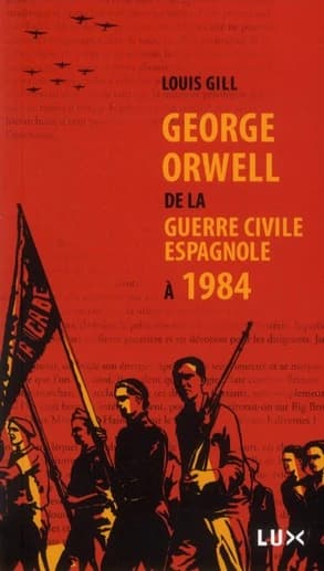 George Orwell : de la guerre civile espagnole à 1984