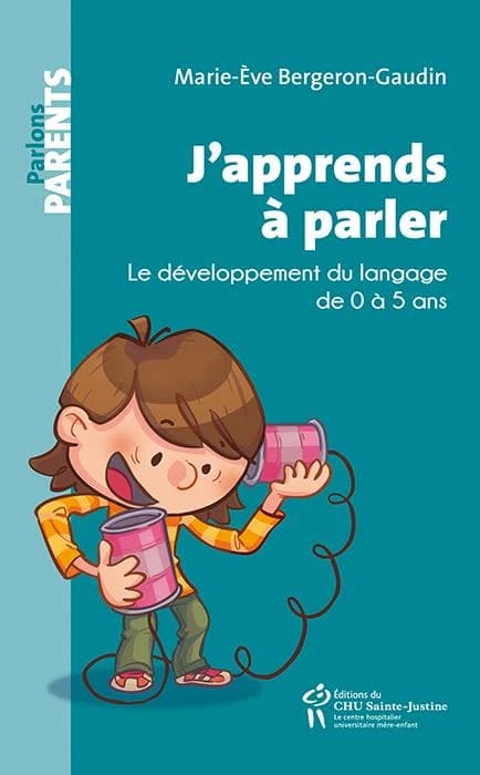 J'apprends à parler ; le développement du langage de 0 à 5 ans
