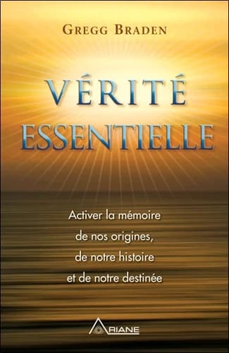 Vérité essentielle : activer la mémoire de nos origines, de notre histoire et de notre destinée