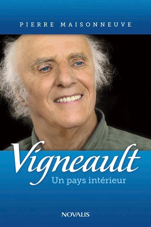Vigneault : un pays intérieur (Réimpr.) Pierre Maisonneuve ; en collaboration avec Josée Latulipe