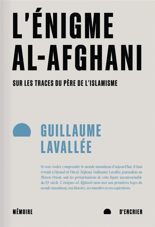 L'énigme Al-Afghani : sur les traces du père de l'islamisme