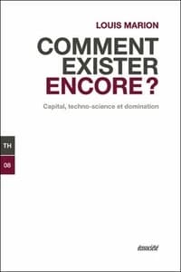 Comment exister encore ? : Capital, techno-science et domination