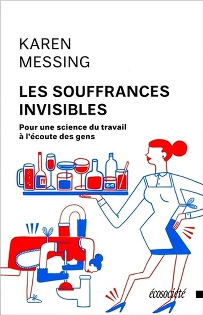 Les souffrances invisibles : pour une science du travail à l'écoute des gens
