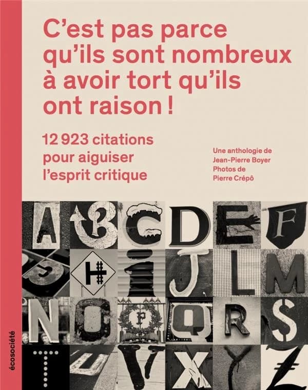 C'est pas parce qu'ils sont nombreux à avoir tort qu'ils ont raison ! 12 804 citations pour aiguiser l'esprit citique