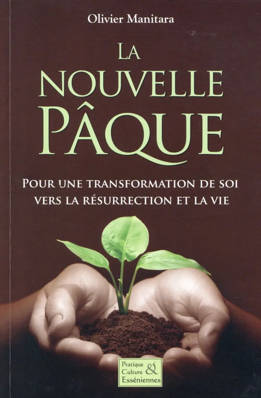 La nouvelle Pâque : pour une transformation de soi vers la résurrection et la vie