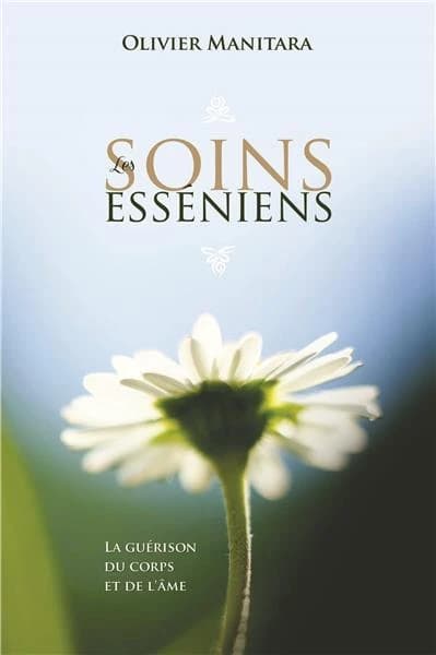 Les soins esséniens : la guérison du corps et de l'âme
