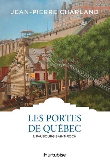 Les portes de Québec Tome 1 : Faubourg Saint-Roch