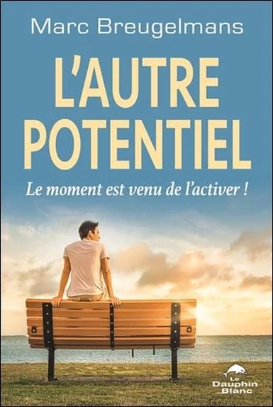 L'autre potentiel : le moment est venu de l'activer !