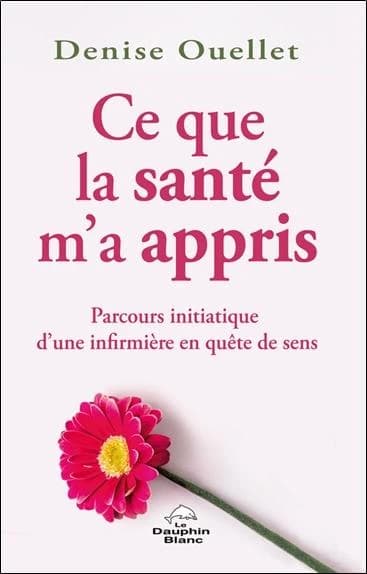 Ce que la santé m'a appris : parcours initiatique d'une infirmière en quête de sens