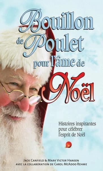 Bouillon de poulet pour l'âme de Noël : histoires inspirantes pour célébrer l'esprit de Noël