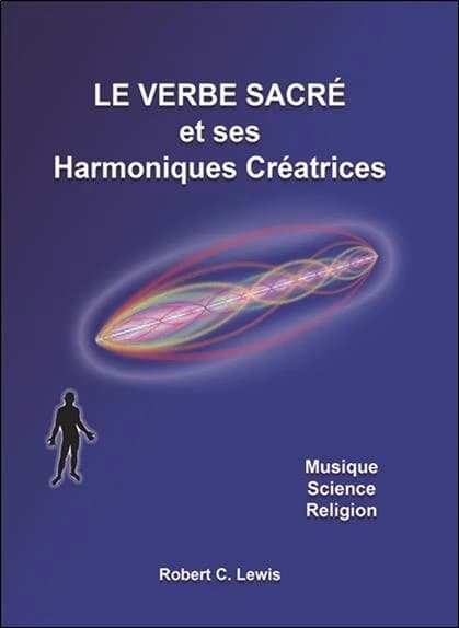 Le verbe sacré et ses harmoniques créatrices ; musique, science, religion